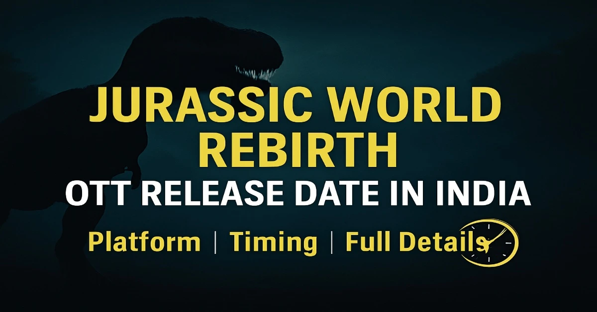 Jurassic World Rebirth OTT Release Date in India: Platform, Timing & Full Details